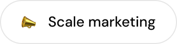 Button with a megaphone icon and text 'Scale marketing'.