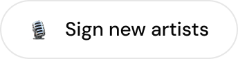 Button with a microphone icon labeled Sign new artists.