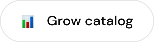 Button with bar chart icon and text 'Grow catalog'.