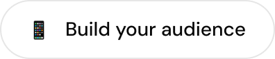 Button with a smartphone icon and text 'Build your audience'.