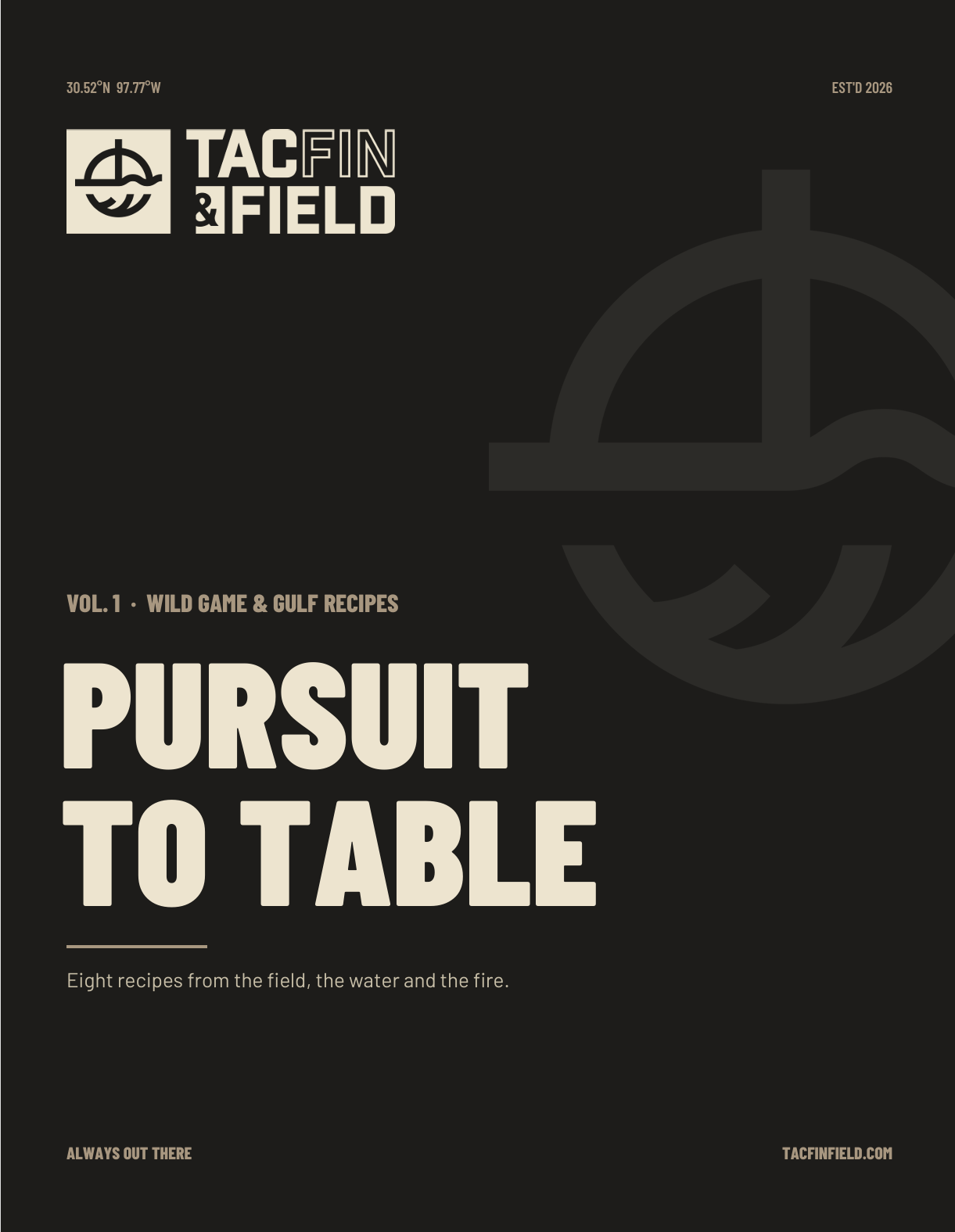 Pursuit to Table Vol. 1: Wild Game & Gulf Recipes by TACFIN&FIELD