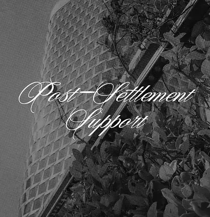 Black and white image of a patterned building facade and foliage with 'Post-Settlement Support' written in elegant script.