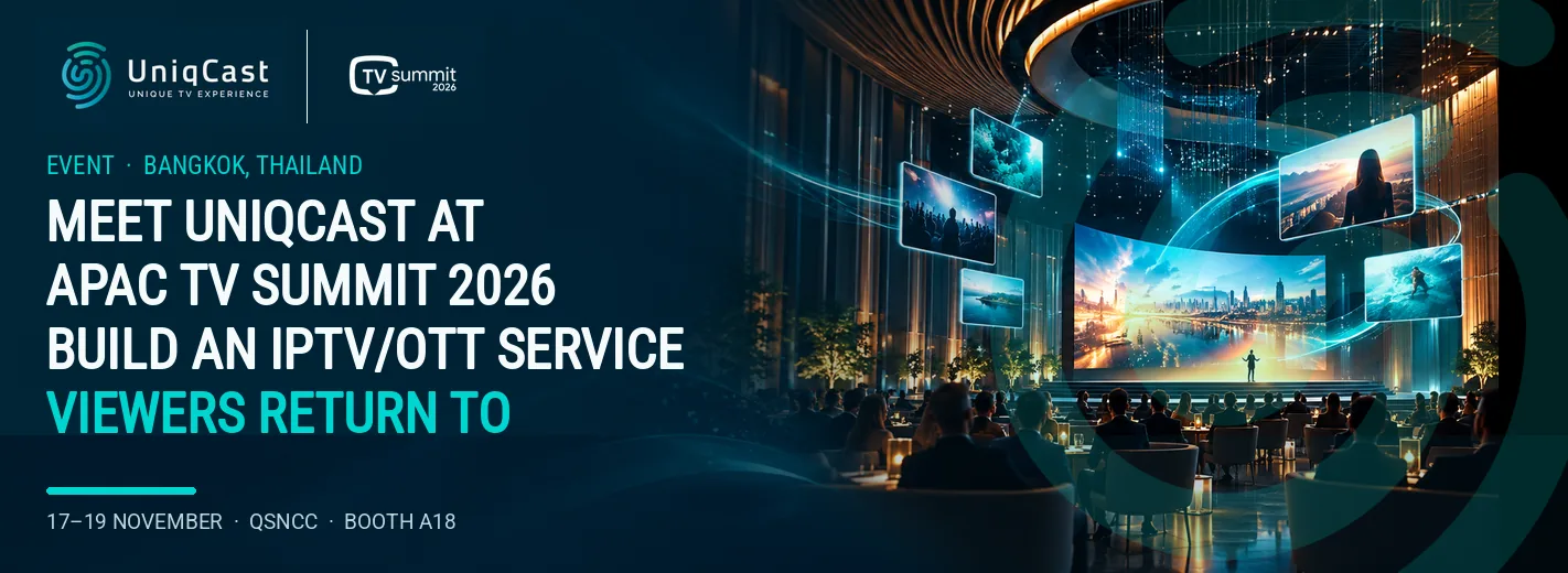 Meet UniqCast at APAC TV Summit 2026 in Bangkok
