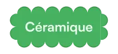 Green cloud-shaped label with the word 'Céramique' in white letters.