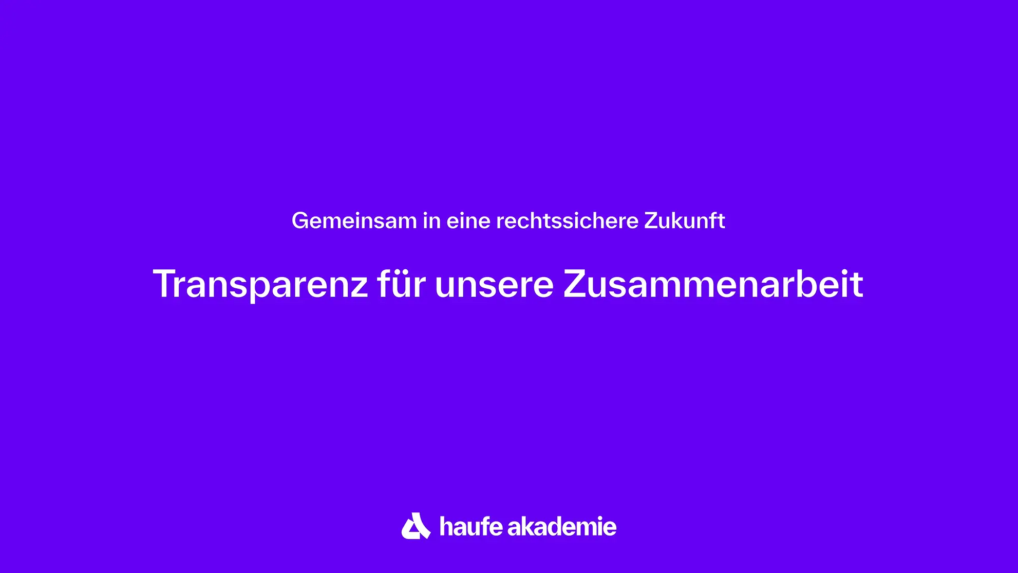 Transparenz für unsere Zusammenarbeit - Gemeinsam in eine rechtssichere Zukunft