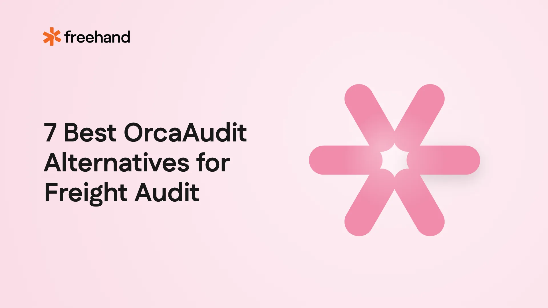 7 Best OrcaAudit Alternatives for Freight Audit 2026 - Freehand
