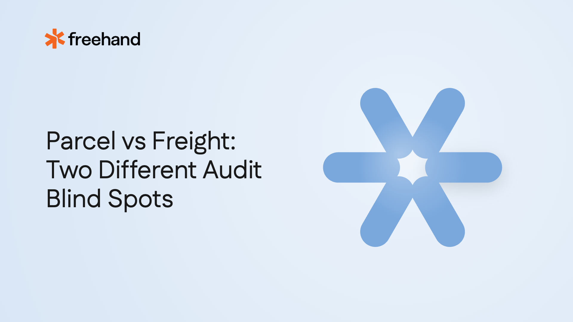 Parcel vs Freight: Two Different Audit Blind Spots - Freehand