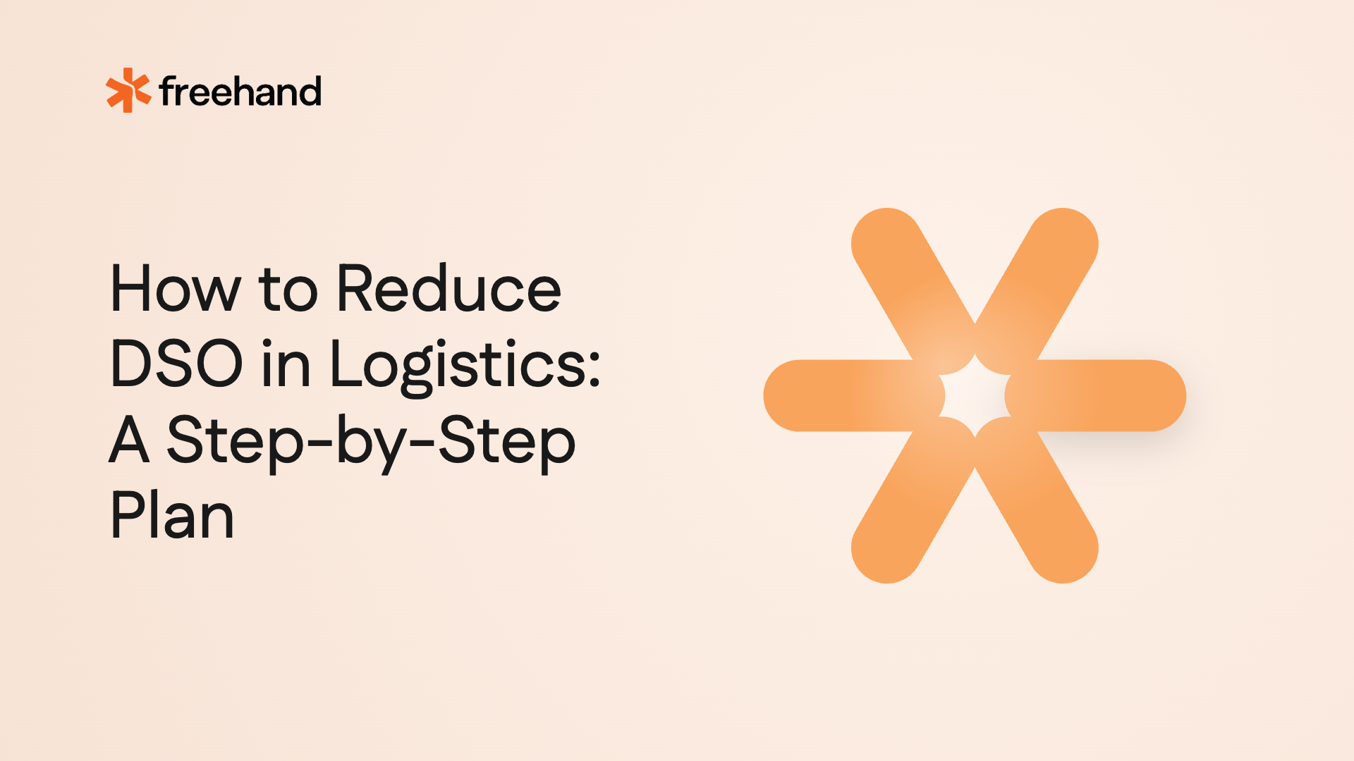 How to Reduce DSO in Logistics: A Step-by-Step Plan - Freehand