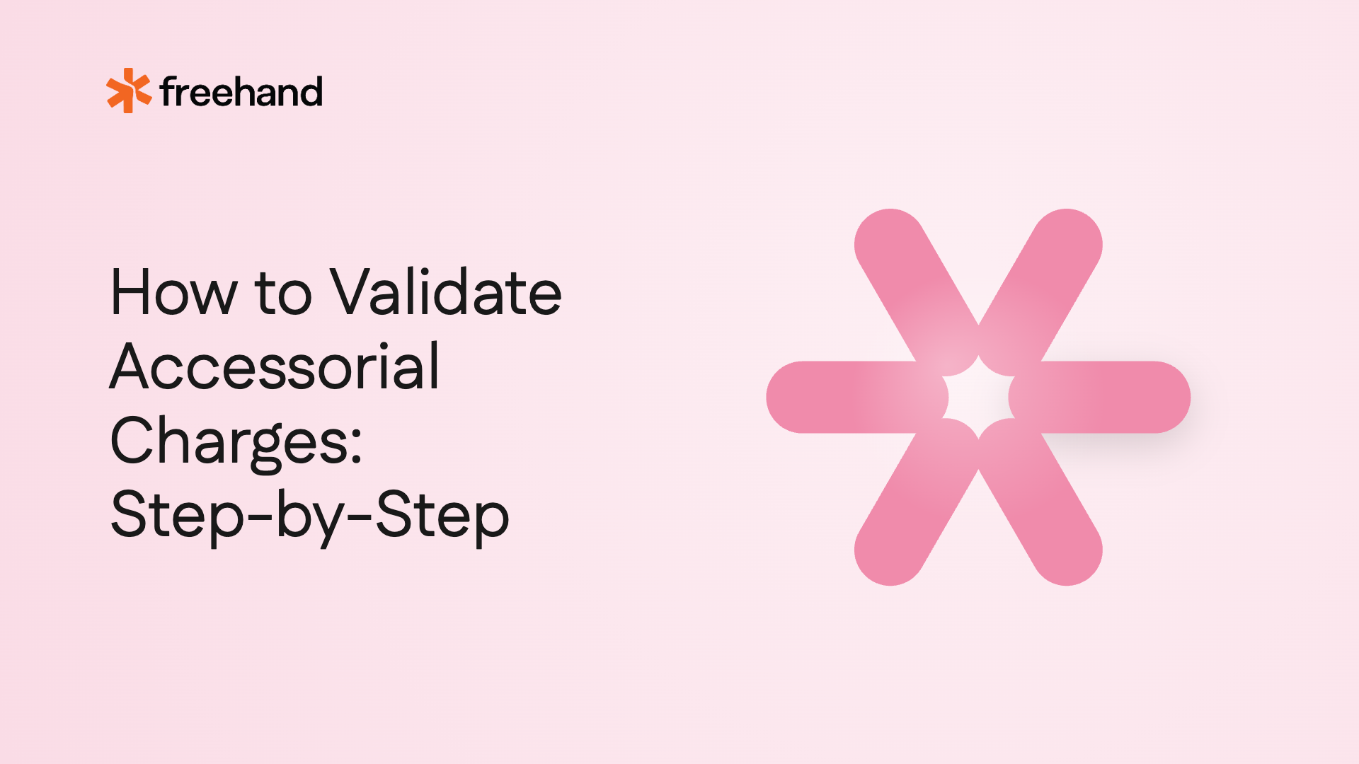 How to Validate Accessorial Charges: Step-by-Step - Freehand