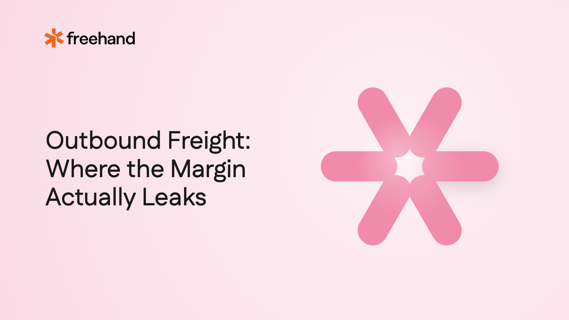 Outbound Freight: Where the Margin Actually Leaks - Freehand