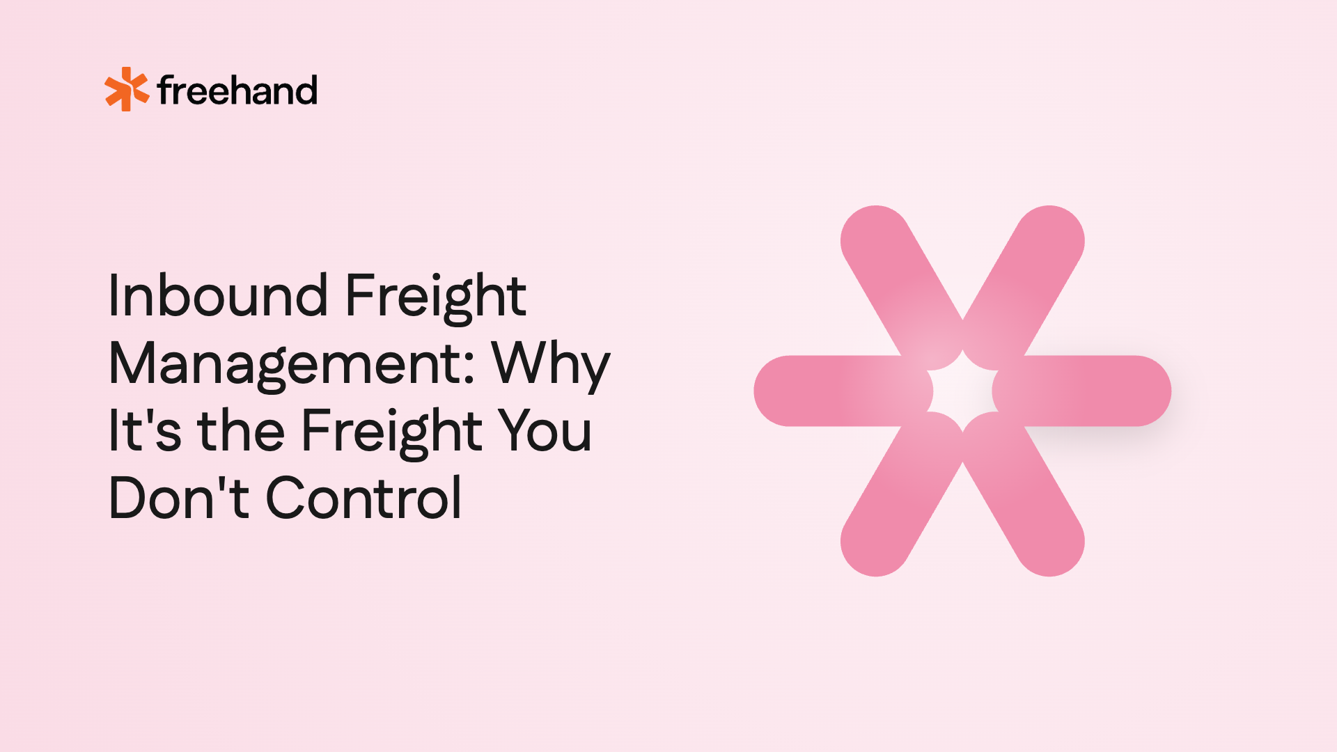 Inbound Freight Management: Why It's the Freight You Don't Control - Freehand