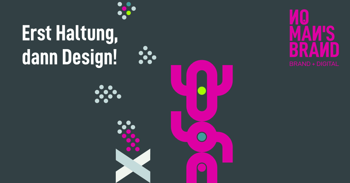 Erst Haltung, dann Design!