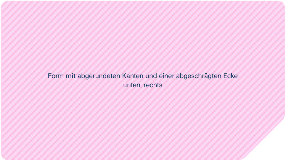 Form mit abgeschrägter Ecke