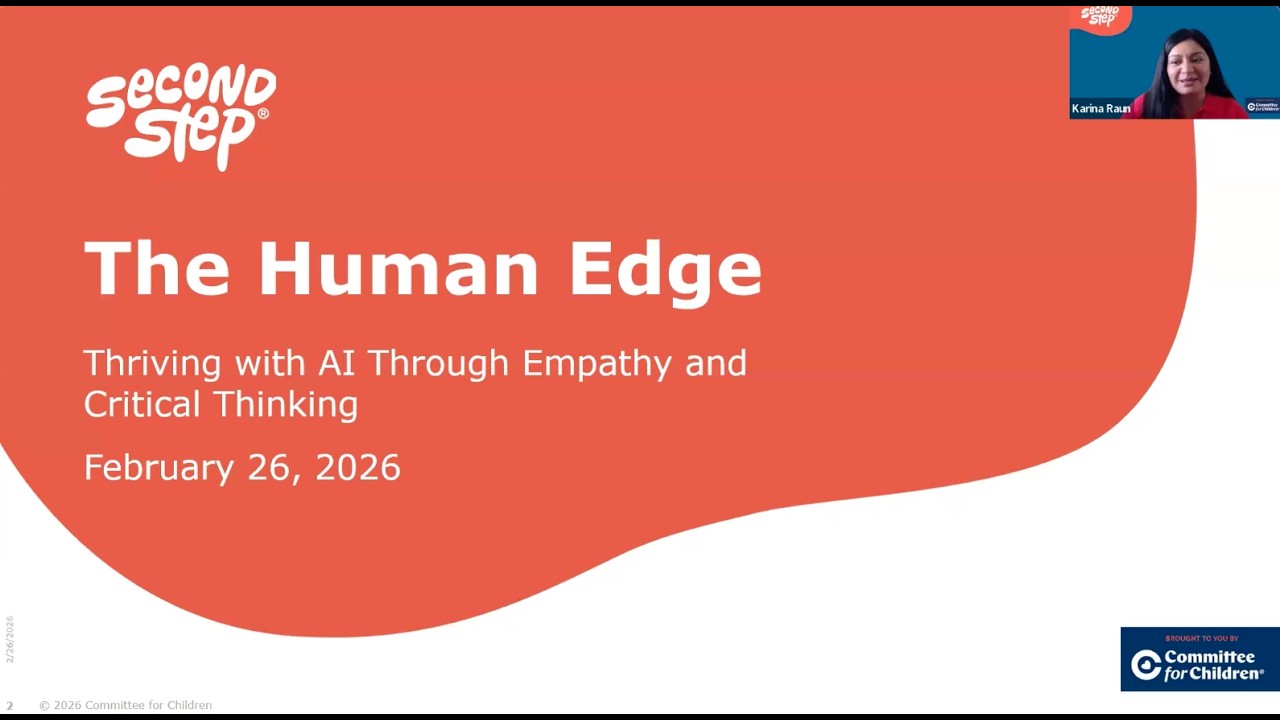 The Human Edge: How Empathy & Critical Thinking Help Students Thrive with AI | Second Step®? Webinar