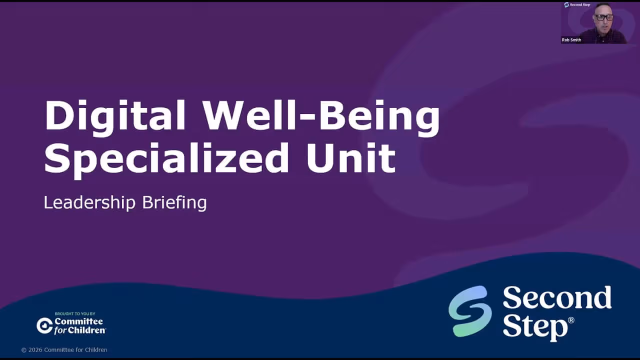  Leadership Briefing: Second Step® Digital Well-Being Specialized Unit