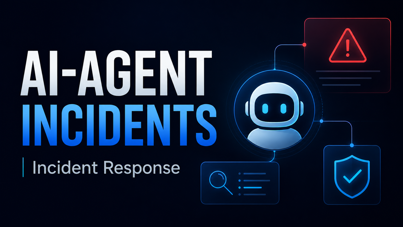 How Should Security Teams Respond When an AI Agent Causes a Security Incident?