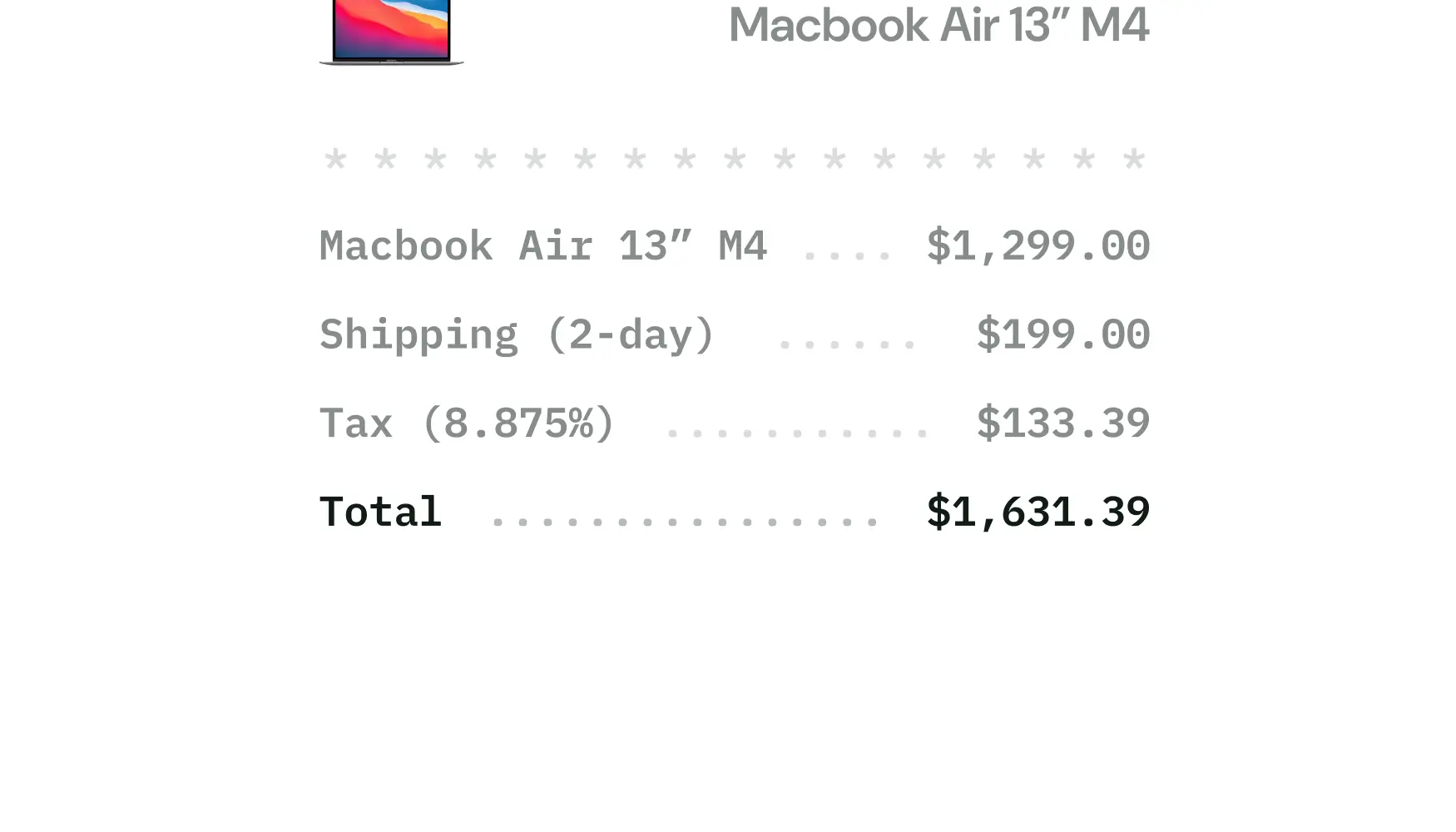 Receipt listing Macbook Air 13-inch M4 at $1,299.00, 2-day shipping at $199.00, tax at 8.875% for $133.39, and a total of $1,631.39.