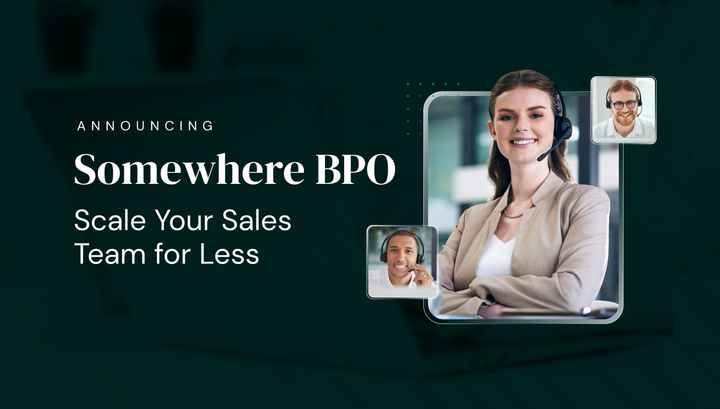 Announcing Somewhere BPO | Scale Your Sales Team for Less