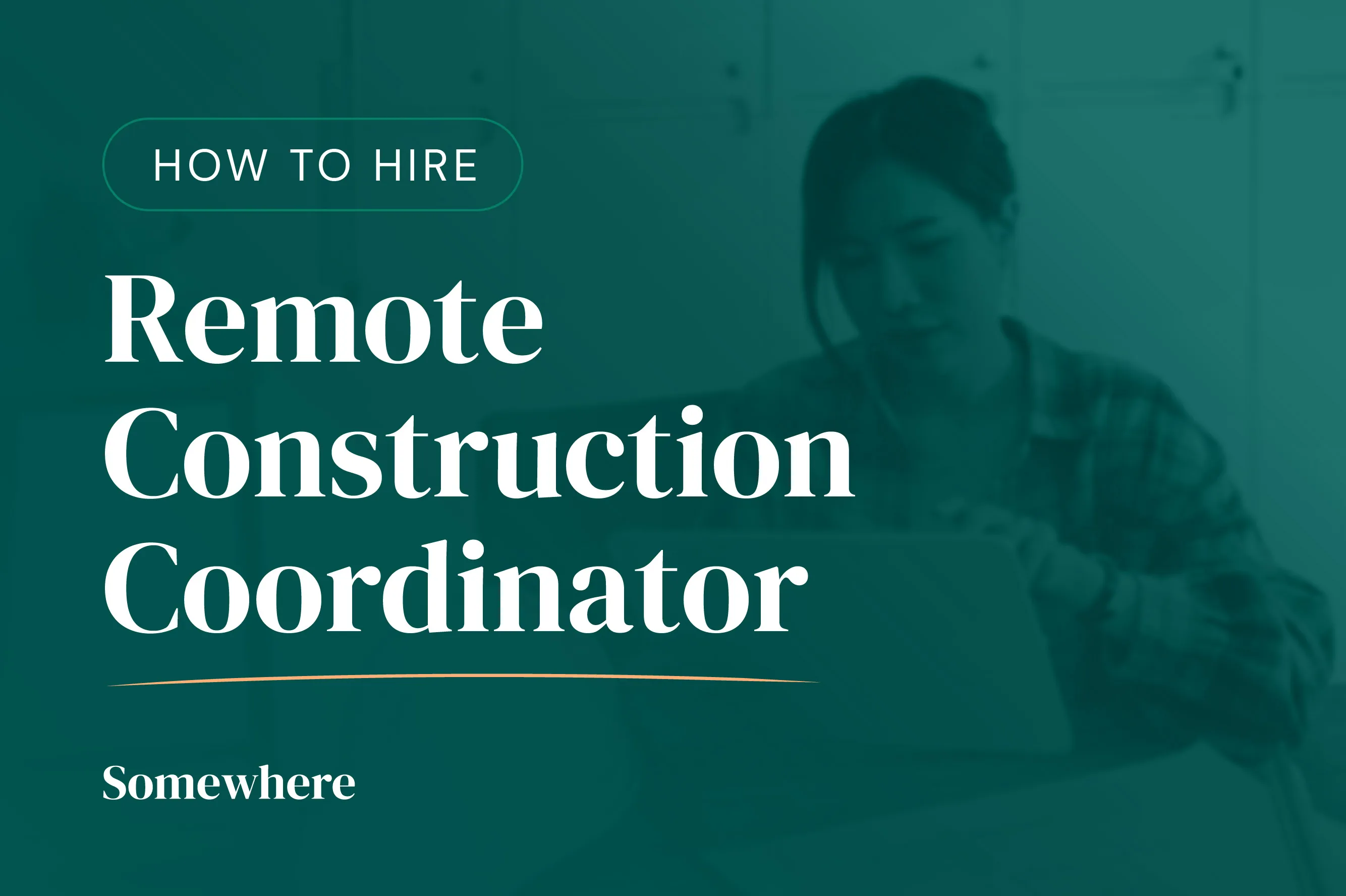 Hiring A Remote Construction Coordinator