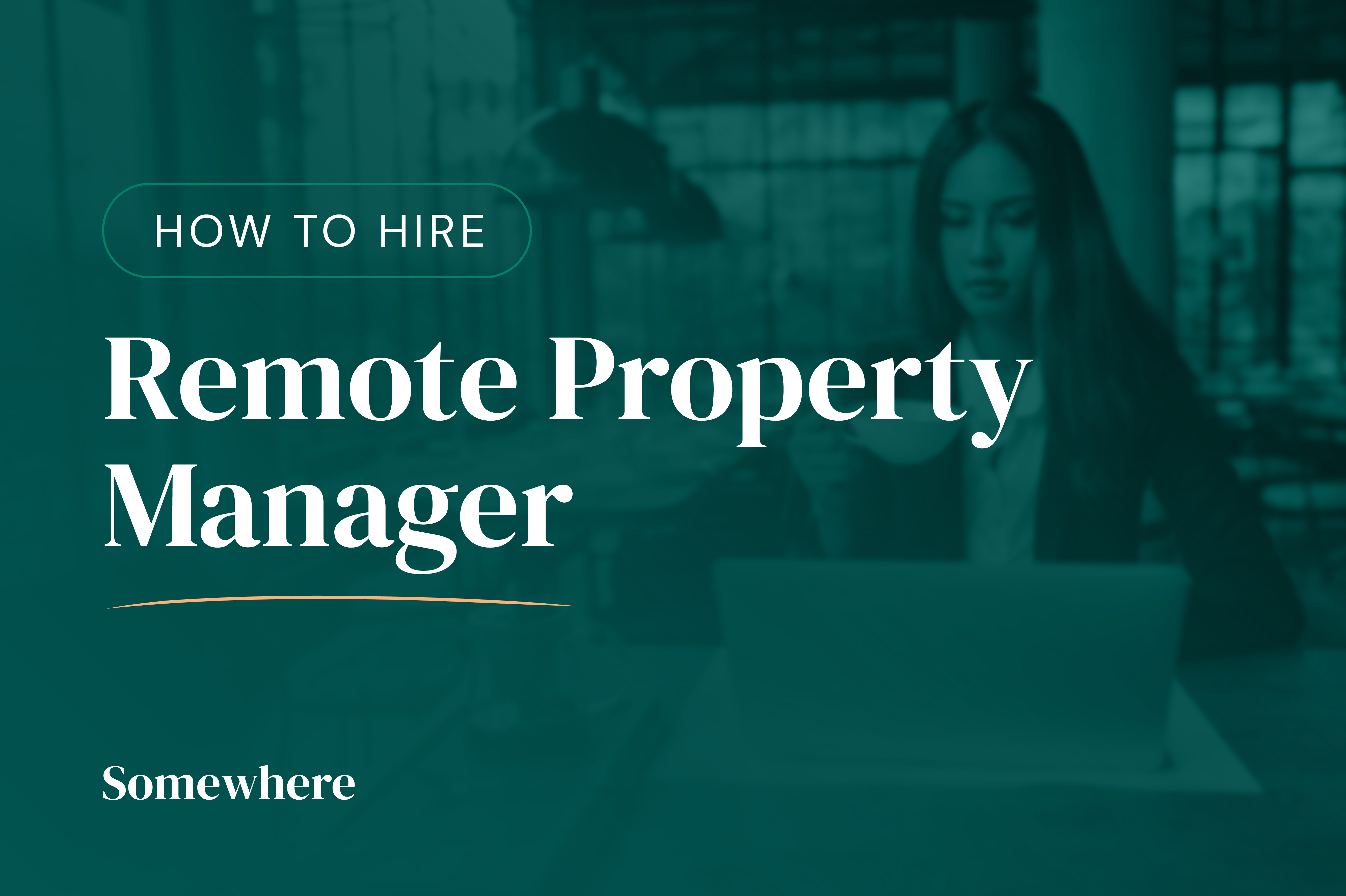 Hiring a Remote Property Manager