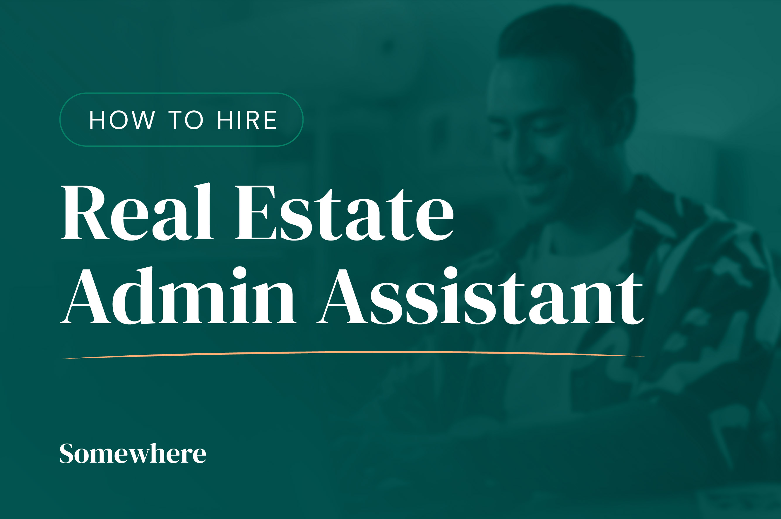 How to Hire a Real Estate Administrative Assistant