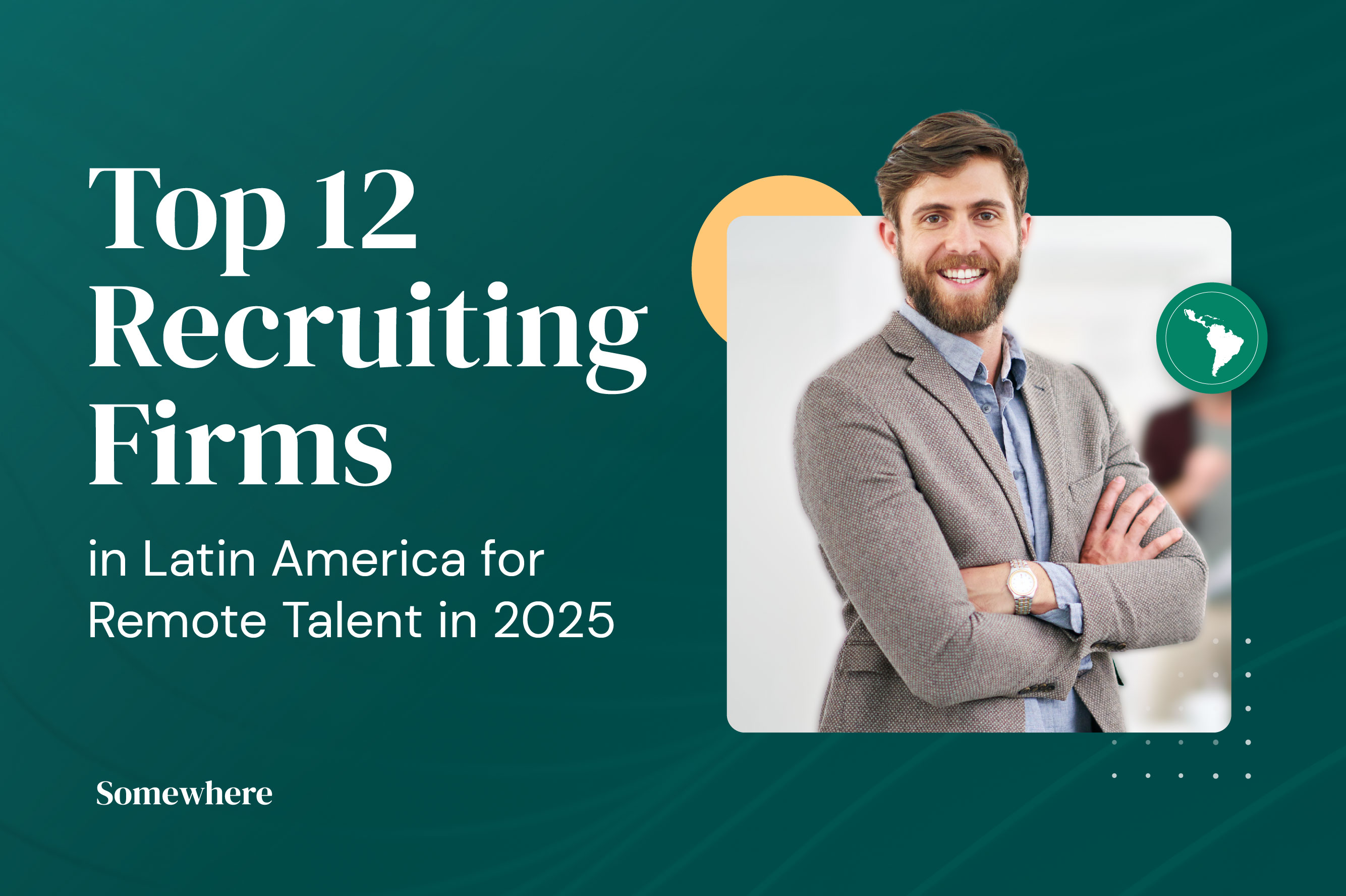 Top 12 Recruiting Firms in Latin America for Remote Talent in 2025