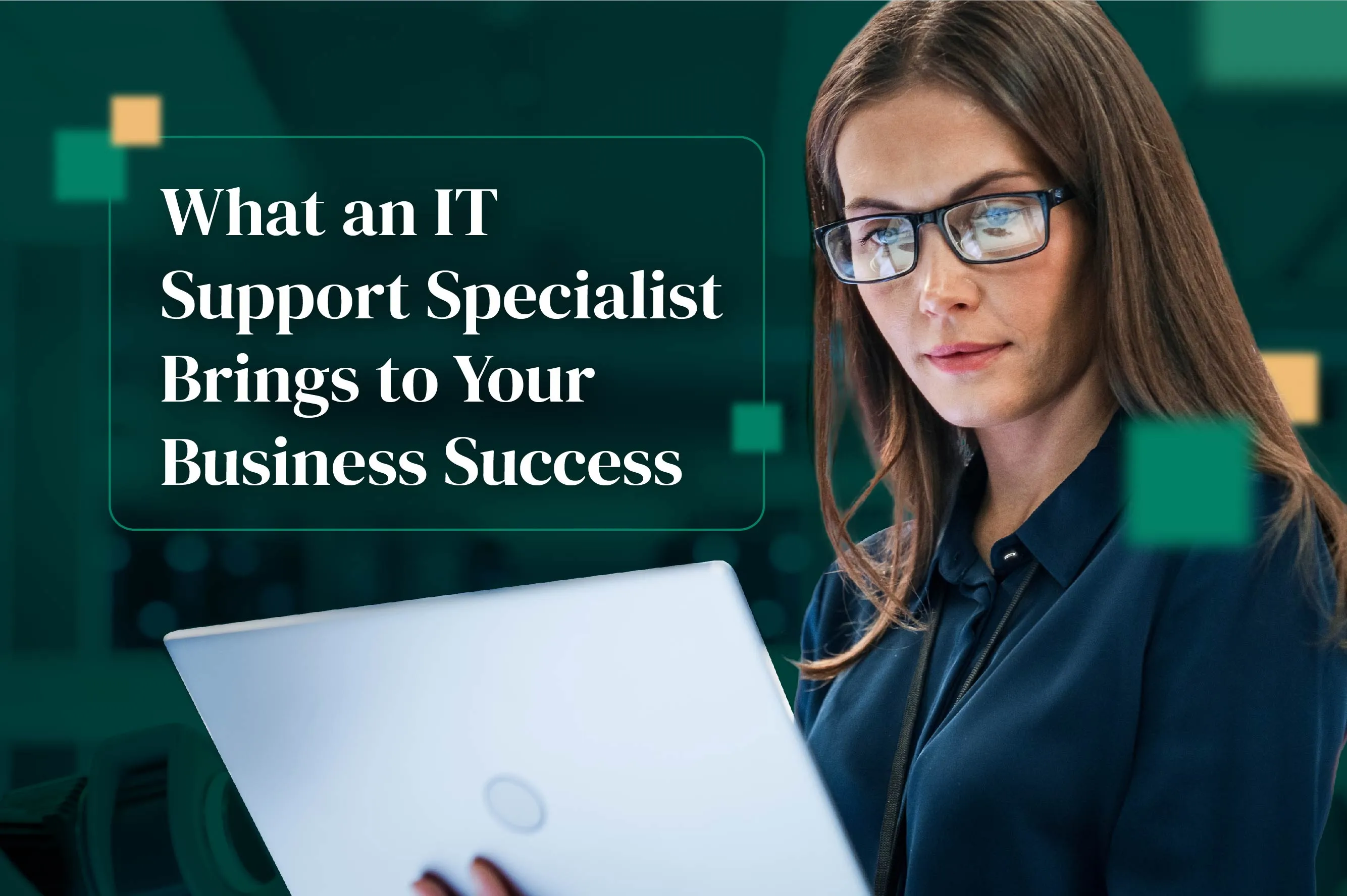 What an IT Support Specialist Brings to Your Business Success