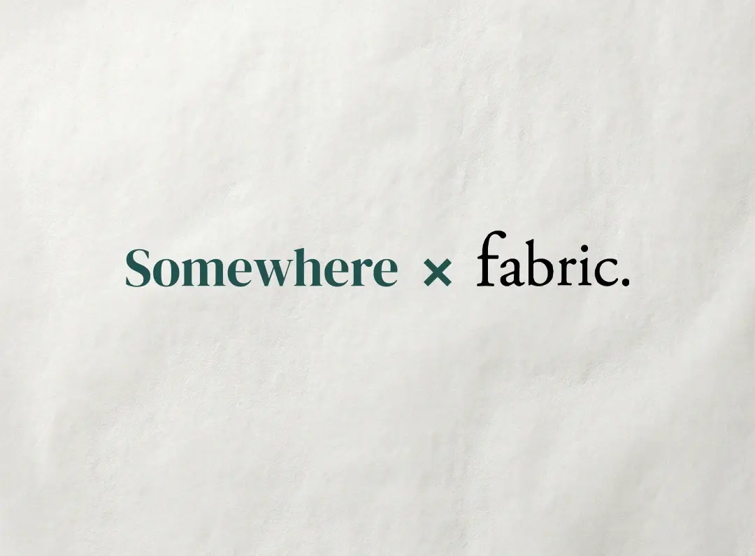 Somewhere x Fabric