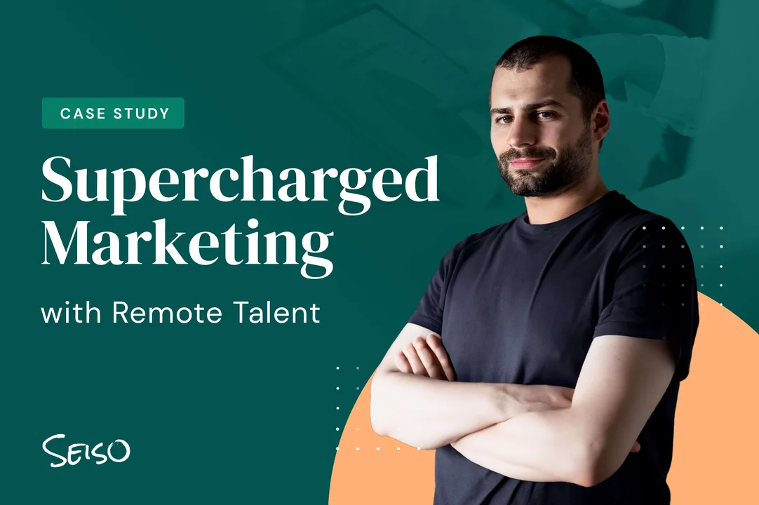 How Remote Talent Supercharged Seiso's Marketing Game