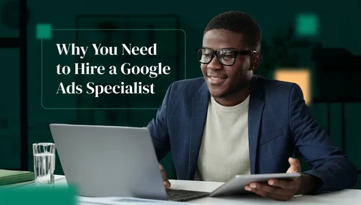 Why You Need to Hire a Google Ads Specialist