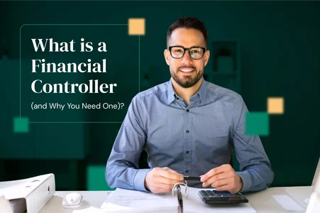 What is a Financial Controller (and Why You Need One)?