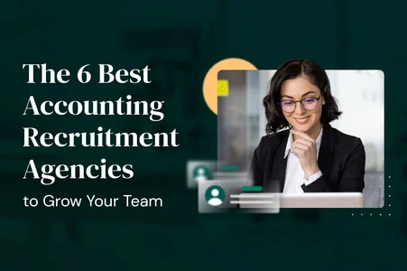6 Best Accounting Recruitment Agencies to Grow Your Team
