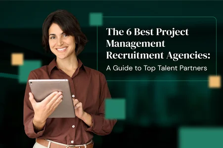 The 6 Best Project Management Recruitment Agencies
