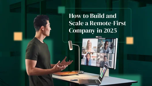 How to Build and Scale a Remote-First Company: Strategies for Long-Term Success