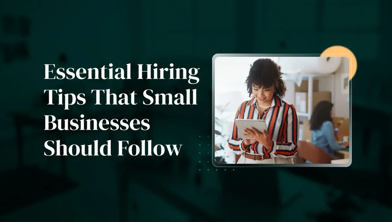 Hiring Tips for Small Businesses: Getting the Right People from the Start
