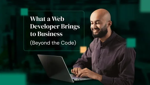 What a Web Developer Brings to Your Business (Beyond the Code)