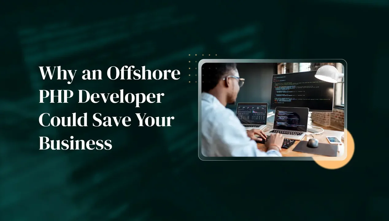 Why Offshore PHP Developers Could Save Your Business