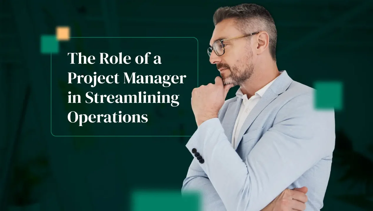 The Role of a Project Manager in Streamlining Operations