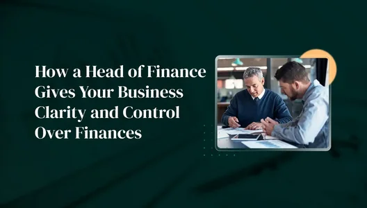 How a Head of Finance Gives Your Business Clarity and Control Over Finances