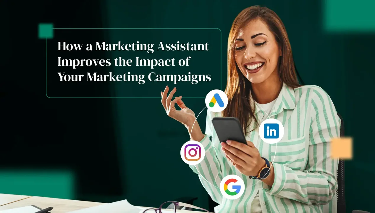 How a Marketing Assistant Improves the Impact of Your Marketing Campaigns