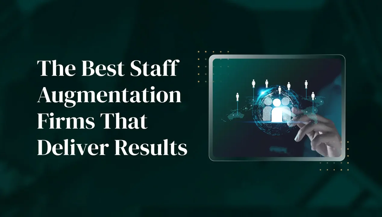 The Complete Guide to the Best Staff Augmentation Firms