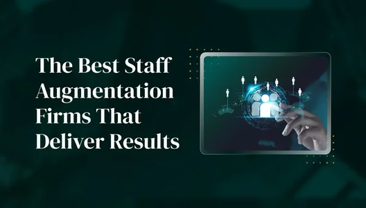 The Complete Guide to the Best Staff Augmentation Firms