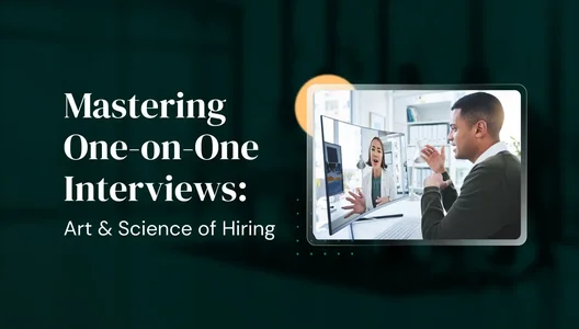 Mastering One-on-One Interviews: The Art (and Science) of Hiring Right