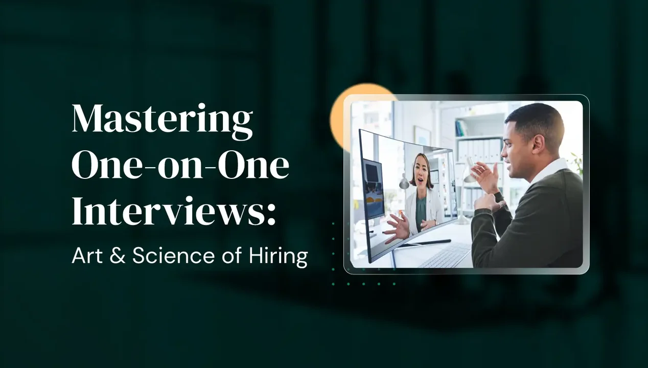 Mastering One-on-One Interviews: The Art (and Science) of Hiring Right