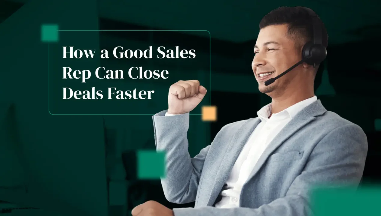 How a Good Sales Rep Can Close Deals Faster