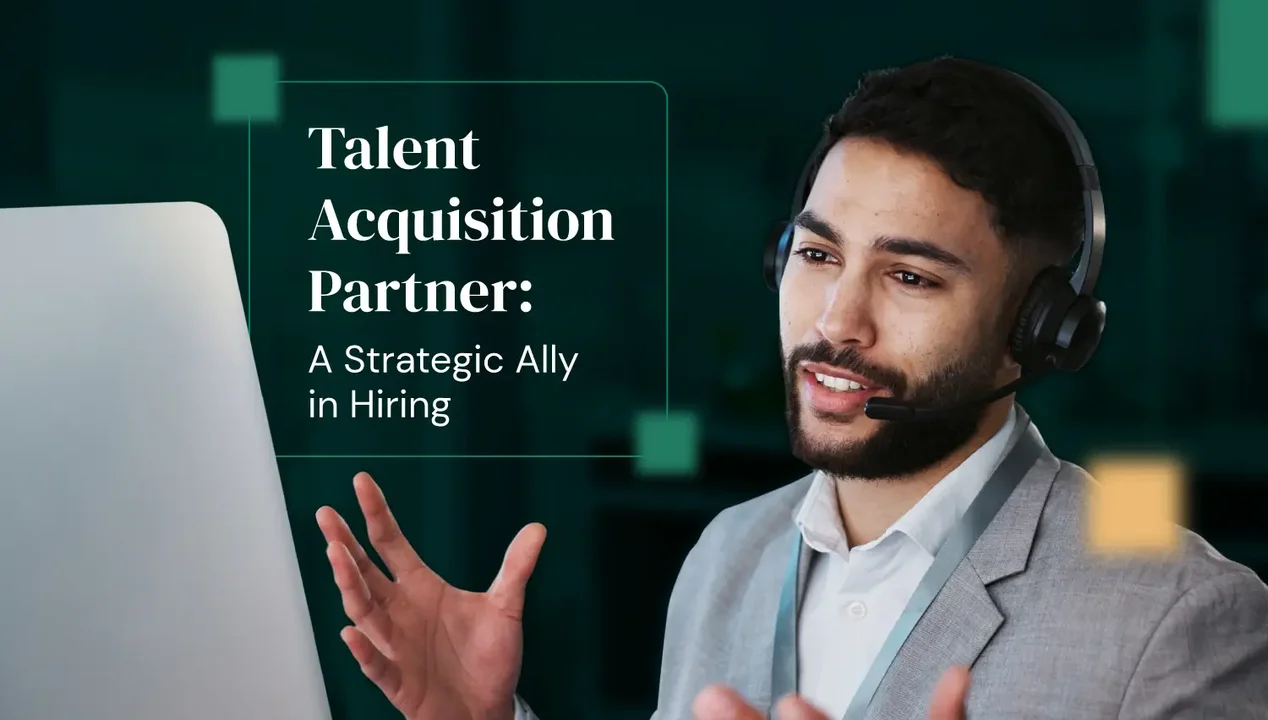 What Is a Talent Acquisition Partner? A Strategic Ally in Modern Hiring