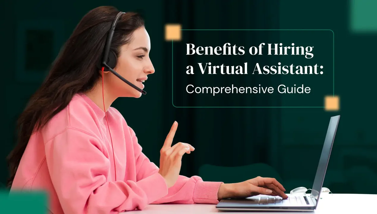 Why Hiring a Virtual Assistant Pays Off: Benefits for Busy Business Leaders