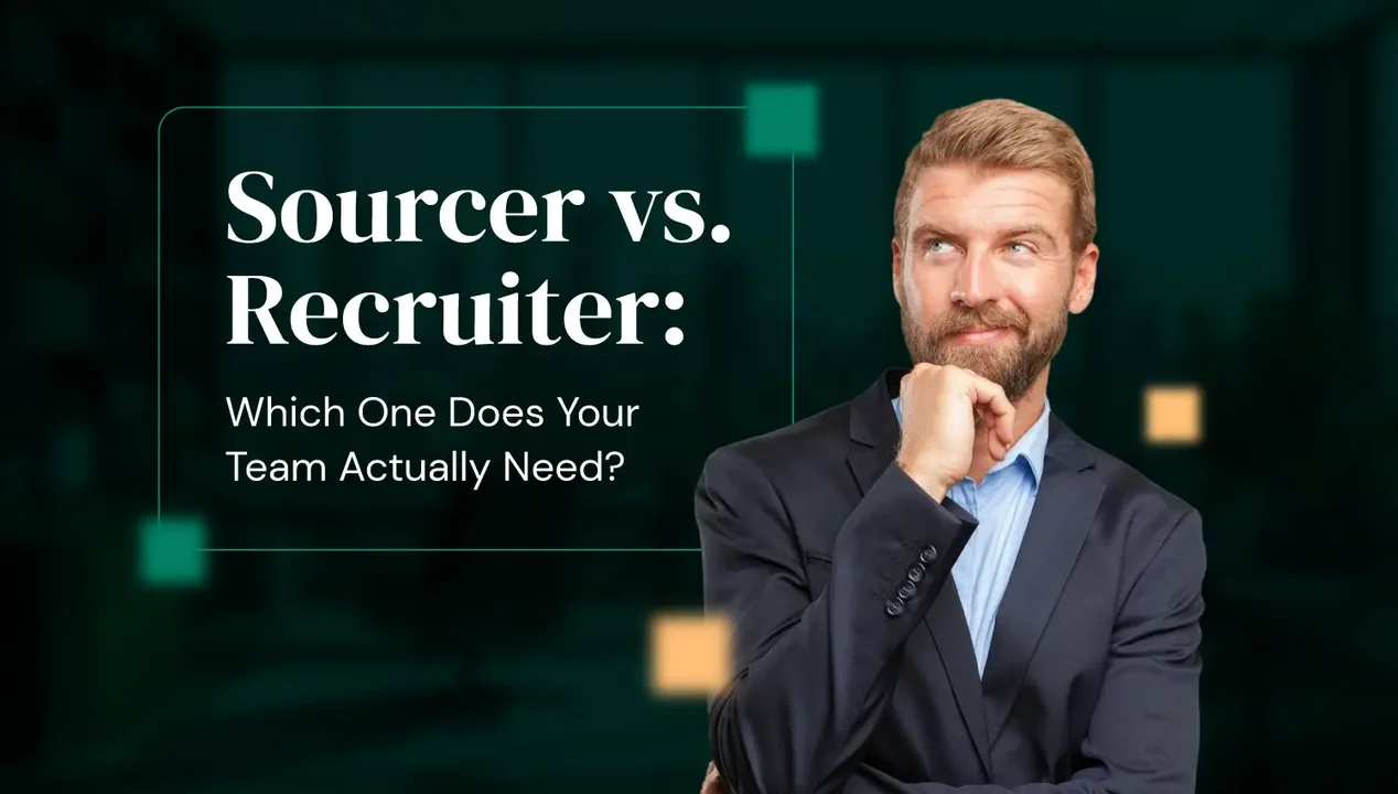 Sourcer vs. Recruiter: Which One Does Your Team Actually Need?