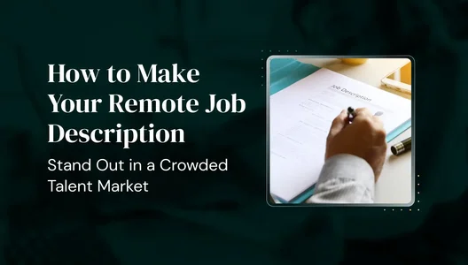 How to Make Your Remote Job Description Stand Out in a Crowded Talent Market