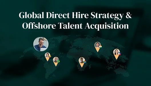 Global Direct Hire Strategy & Offshore Talent Acquisition